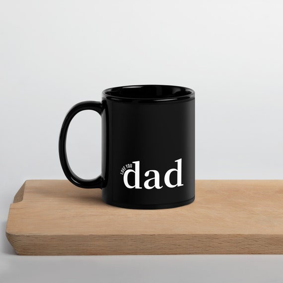 Love you dad Mug, 11oz Coffee Mug for Dad, Father's Day Gift Mug, Novelty Dad Mug, First Time Dad Gift Idea, Manly Coffee Mug For Him, Cool