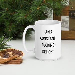 I Am A Constant F*cking Delight Mug, Sarcastic Funny Coffee Mug, White Glossy Mug, Adult Humour Gift, Inappropriate Present, Free Shipping