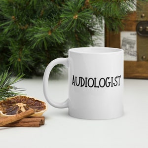 Audiologist Mug, Gift For New Audio Tech, Ear Doctor Present, Occupation Gift, Free Shipping