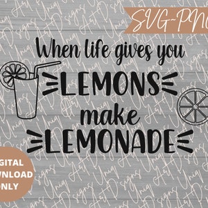 When Life Gives You, Lemons Make Lemonade SVG PNG
