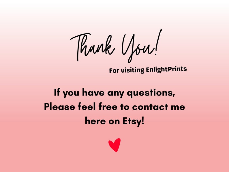 May include: Thank You! For visiting EnlightPrints. If you have any questions, please feel free to contact me here on Etsy!