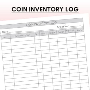 May include: A black and white printable coin inventory log with the title "COIN INVENTORY LOG" at the top. The log has columns for date, item, item description, quantity, mint, grade, source, purchase date, and price.
