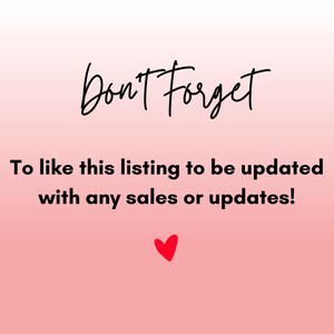 May include: A pink and white gradient background with the text "Don't Forget" in black cursive writing. Below the text is a reminder to "like this listing to be updated with any sales or updates!" in black text. A small red heart is at the bottom of the image.
