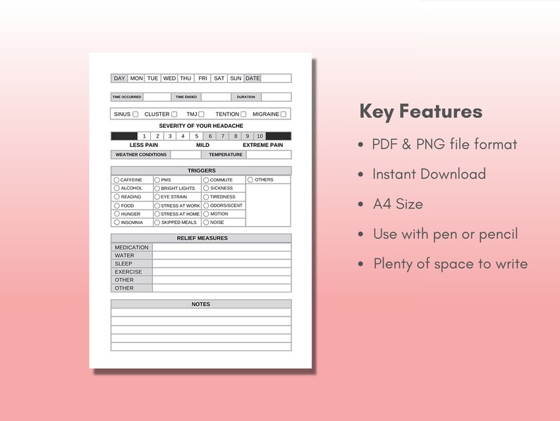 May include: A black and white printable headache tracker with sections for recording the date, time, severity of headache, triggers, and relief measures. The tracker is designed for use with a pen or pencil and includes a notes section.