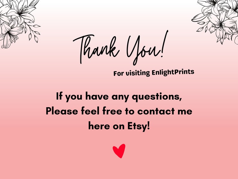 May include: Thank You! For visiting EnlightPrints. If you have any questions, please feel free to contact me here on Etsy!
