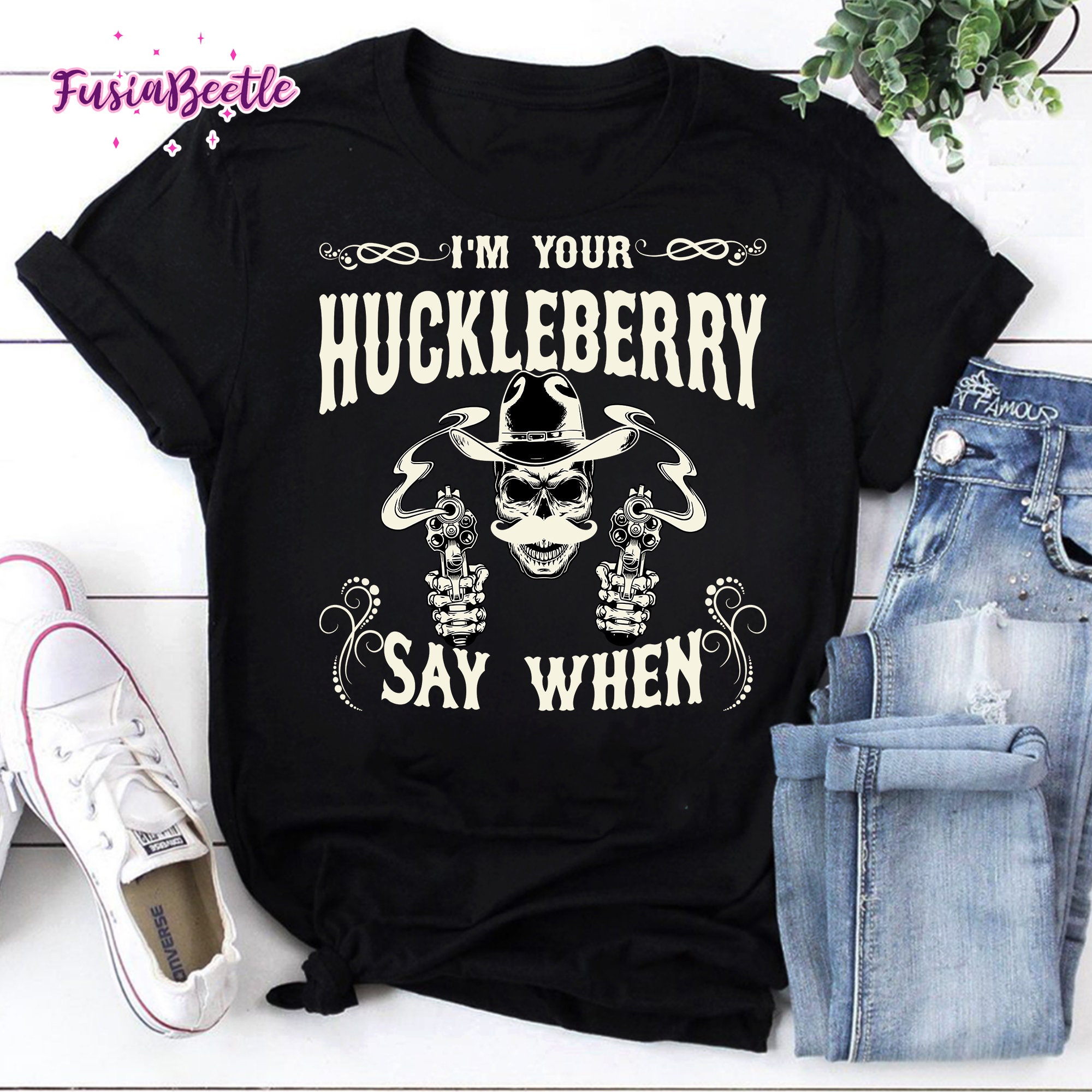 I M Your Huckleberry Say When Tshirt I M Your Huckleberry Say When Tshirt