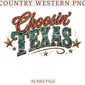 May include: A vintage-style graphic with the words "Choosin' Texas" in red and teal, accented with gold stars and decorative lines. The design has a distressed, aged look, evoking a country western theme.