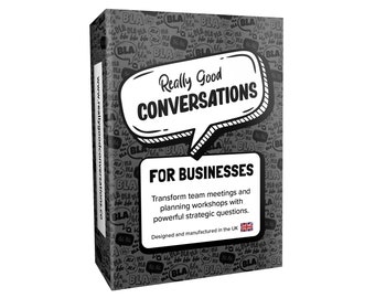 Really Good Conversations For Businesses - Strategic Conversation Starters, Create Better Team Meetings, Workshop Exercises, Business Tools