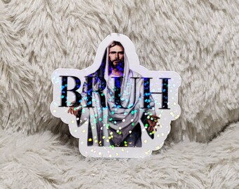 Bruh Funny Jesus Holographic Sticker | laptop sticker | funny sticker | best friend gift | Birthday gift