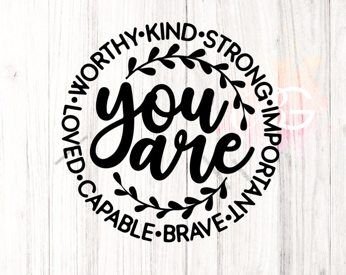 You Are Worthy Kind Strong Important Capable Loved, Positive Quote Svg, Mental Health Svg, Positive Svg, Motivational PNG, Self Love Svg