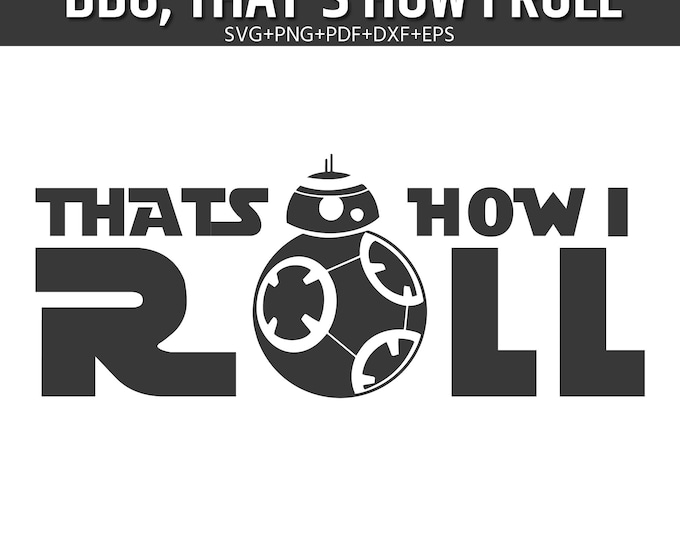 BB8 That’s How I Roll SVG Bundle, Funny Sci-Fi Droid Quote Cut File, Star Wars Inspired  Cricut & Silhouette T-Shirt Design Digital Download