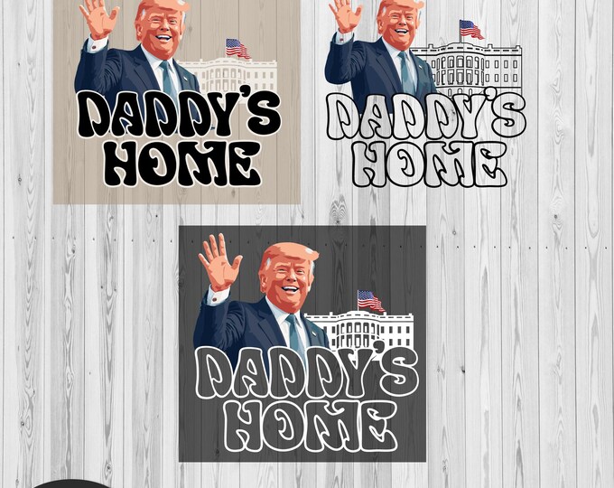 Trump Daddys home SVG, Daddy's Home  Funny Trump svg, Trump Republican sticker, White House png,Trump 2024cut file ,  Trump 2024 sticker png