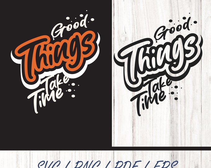 Good things take time, Positive Quote Svg, Mental Health Svg, Positive Svg, Motivational PNG, Self Love Svg