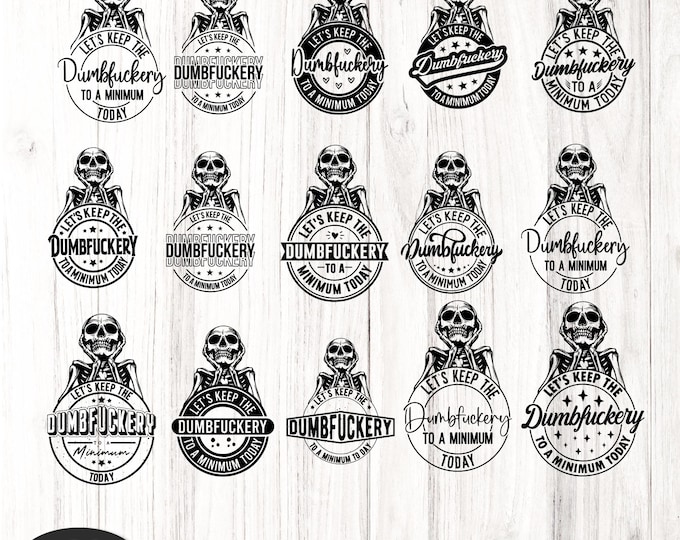 Let's Keep The Dumbfuckery To a Minimum Today Svg, Png, Pdf, Funny svg, Quotes Sayings, Funny mom svg, Sassy svg, Vintage Bold SKULL Emblem