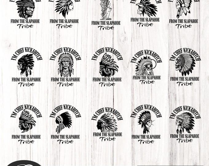 18+ Chief Kickabitch svg bundle, Chief Kickabitch Slapahoe Tribe svg,Funny Native American Chief SVG, chief kickabitch DXF, kickabitch, ai