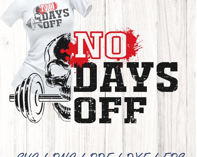 No days off SVG png PDF Gym png, Fitness TShirt png, Motivational PNG, women Workout Shirt png, Gym Quotes, Gym workout Cut File