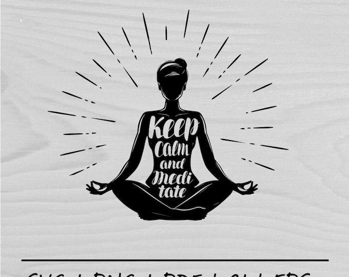 Keep calm & meditate svg, meditation svg, manifest svg, zen svg, yoga svg, chakras svg, , affirmation svg, witchy svg, spiritual svg