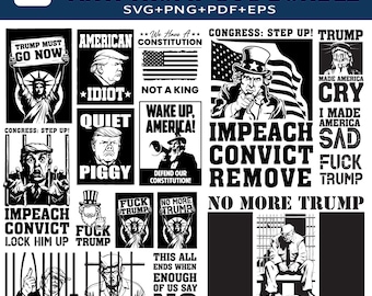 Anti Trump SVG PNG Bundle, 15 Political Protest Designs for Cricut & Silhouette | Impeach, Lock Him Up, No More Trump  Instant Download