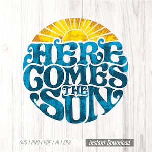 Here Comes the Sun SVG: Inspirational Quote, Cricut & Sublimation Design (Digital Download)