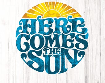 Here Comes the Sun SVG: Inspirational Quote, Cricut & Sublimation Design (Digital Download)