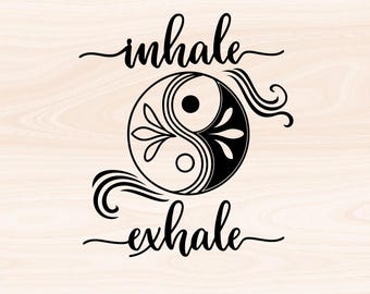 Inhale Exhale Svg, Funny Quote Svg, Funny Svg, Mothers Quotes Svg, Meditation Shirt png, Workout Shirt svg, Inspirational Shirt cut file,