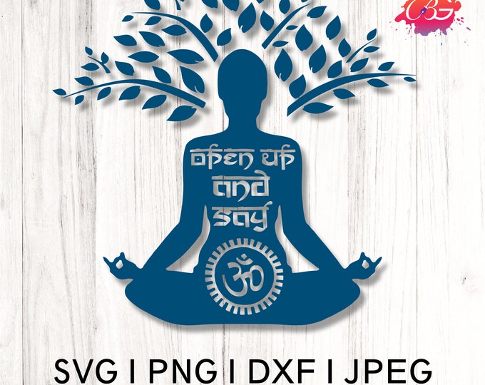 Open up and say om, Meditation svg Pack - Mindfulness Cut Files for Cricut and Silhouette, YOGA SVG png dxf , Namaste SVG for Zen Home Decor