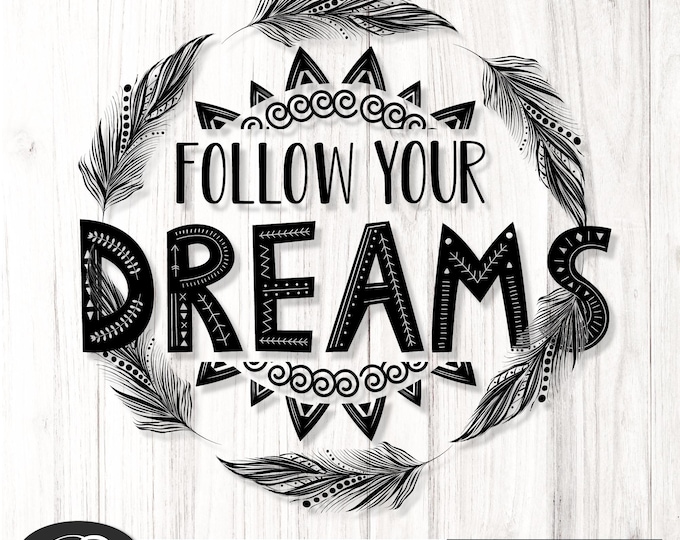 Follow Your Dreams, Inspirational Quote, Positive Word Design, Sublimation Design, cricut design, Digital Download, inspirational cut file