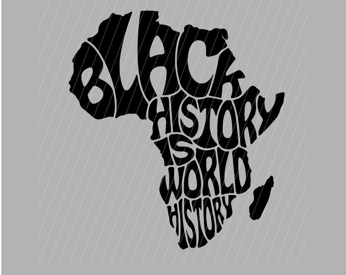 Black History is worls history  PNG SVG, Black History  Svg, Black History Month Svg, Black Woman Svg, Afro Svg, Africa map typography Svg