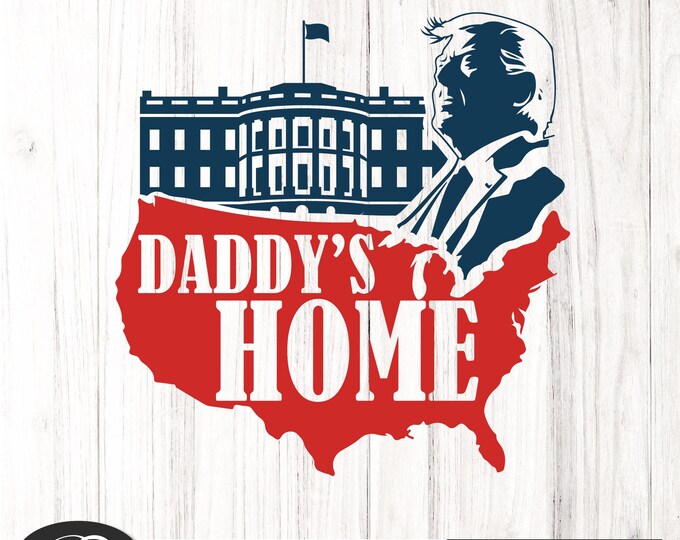 Daddys home SVG, Daddy's Home  Funny Trump svg, Trump 2024 Republican Gift, White House Trump 2024cut file ,  Trump 2024 Svg, Mug Shot Png
