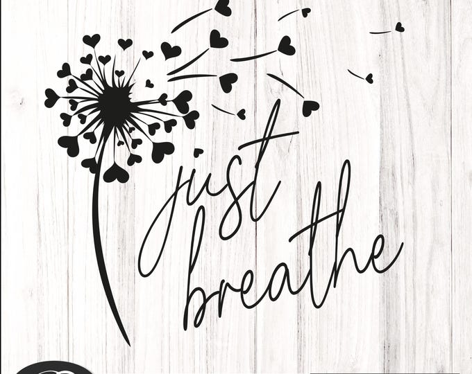 Just Breathe Dandelion Svg, Inspirational Quotes Svg, Momlife Svg, Just Breathe Svg Mommy Quotes Svg Png Dandelion SVG, PNG, Floral Clipart