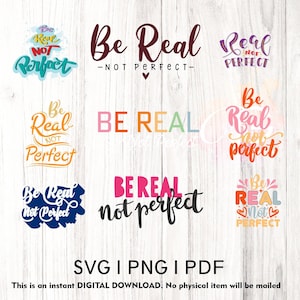 Be Real Not Perfect SVG PNG PDf, sublimation design Svg PNG, Worthy Svg, motivational cut file, Positive thirt Svg, Svg png cut file