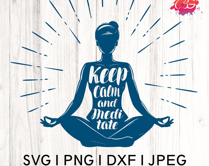 Keep calm & meditate svg, meditation svg, manifest svg, zen svg, yoga svg, chakras svg, , affirmation svg, witchy svg, spiritual svg
