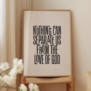 Romans 8 38-39 Nothing Can Separate Us From God's Love Encouraging Bible Verse Wall Art Modern Scriptures art poster Christian printable art