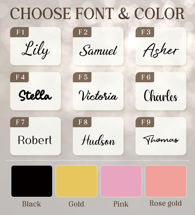 May include: Image showing options for personalized text. Nine name examples are displayed in various fonts, including Lily, Samuel, and Asher. Below are color options: black, gold, pink, and rose gold. The text "CHOOSE FONT & COLOR" is at the top.