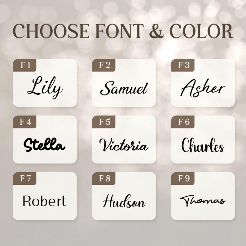 May include: Image displaying nine name options in various fonts, including "Lily," "Samuel," "Asher," "Stella," "Victoria," "Charles," "Robert," "Hudson," and "Thomas." The text "CHOOSE FONT & COLOR" is at the top. Each name is in a different font.