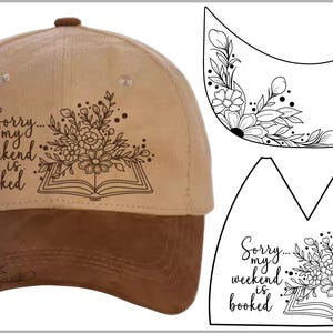 May include: A tan baseball cap with a brown bill and button. The cap features the text "Sorry my weekend is booked" with a floral and book design. Additional floral designs are on the bill.
