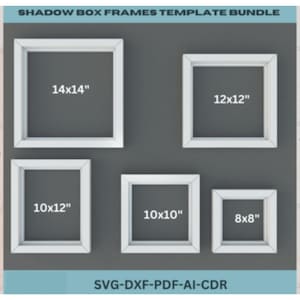 May include: A digital bundle of five white shadow box frames in various sizes including 14x14, 12x12, 10x12, 10x10, and 8x8 inches. The text SHADOW BOX FRAMES TEMPLATE BUNDLE and SVG-DXF-PDF-AI-CDR is displayed on a dark gray background.