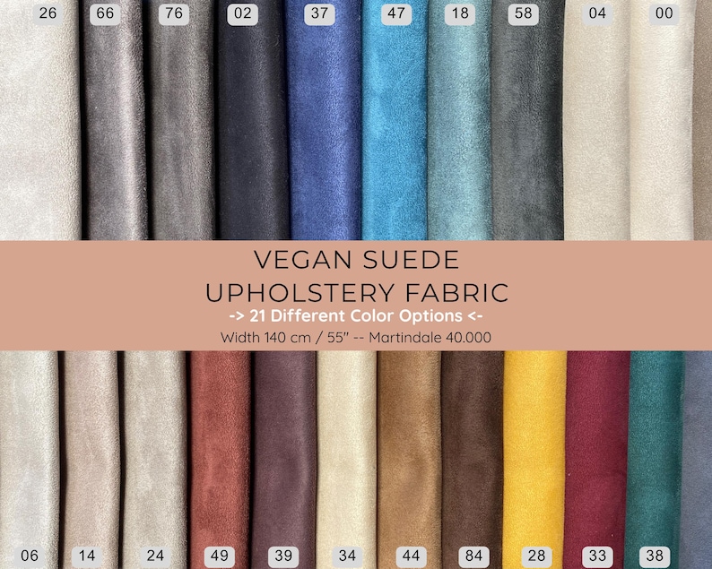 May include: A display of various swatches of vegan suede upholstery fabric in a range of colors. The image includes a text overlay stating "VEGAN SUEDE UPHOLSTERY FABRIC -> 21 Different Color Options <-" and the width of the fabric is 55 inches.