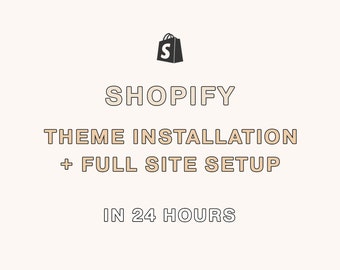 Shopify Theme Installation + Setup in 24 Hours