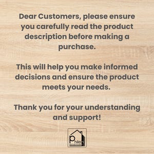 May include: Text on a light wood-grain background reads: "Dear Customers, please ensure you carefully read the product description before making a purchase. This will help you make informed decisions and ensure the product meets your needs. Thank you for your understanding and support!" A logo is in the bottom right corner.