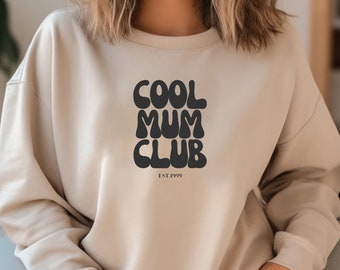 Cool Mum Club Sweatshirt and Hoodie, Gift for Mum, Mama Sweatshirt with Custom Date, Mothers Day Gift