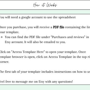 May include: A white background with black text explaining how to access a Google spreadsheet template. The text explains that you will need a Google account to use the spreadsheet, that you will receive a PDF file containing the link to your template after purchase, and that you can find the PDF file under "Purchases and reviews" in your Etsy account. The text also explains how to access the template once you have it.