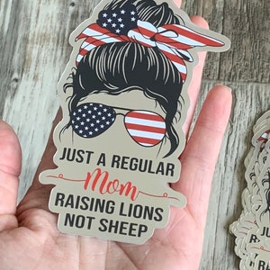 Just A Regular Mom Raising Lions Not Sheep Sticker