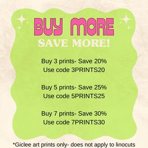 May include: A lime green promotional graphic with the text "BUY MORE SAVE MORE!" in pink. It offers discounts on art prints: Buy 3 prints, save 20%; Buy 5 prints, save 25%; Buy 7 prints, save 30%.