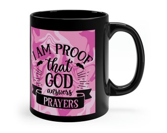 Motivierendes Zitat in einem schwarzen Kaffee, Teebecher - Ich bin Beweis, dass Gott Gebete antwortet, Geschenk für Krebsüberlebende
