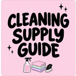Puede incluir: Un letrero cuadrado con fondo rosa claro que presenta el texto negro en negrita CLEANING SUPPLY GUIDE. Debajo del texto hay ilustraciones de una botella con atomizador, una pila de tres toallas dobladas en rosa, verde y morado, y un cepillo negro.