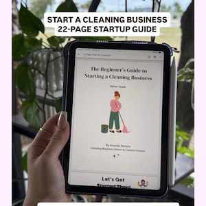May include: A digital tablet displaying a 22-page startup guide titled The Beginner's Guide to Starting a Cleaning Business by Amanda Stevens. The screen shows an illustration of a person mopping, with text for a checklist, pricing, clients, and supplies.