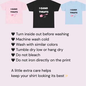 May include: Three t-shirts in light pink, black, and light blue, each featuring the text I CLEAN TOILETS and a toilet brush graphic. The image includes care instructions: turn inside out, machine wash cold, tumble dry low, no bleach, no iron.