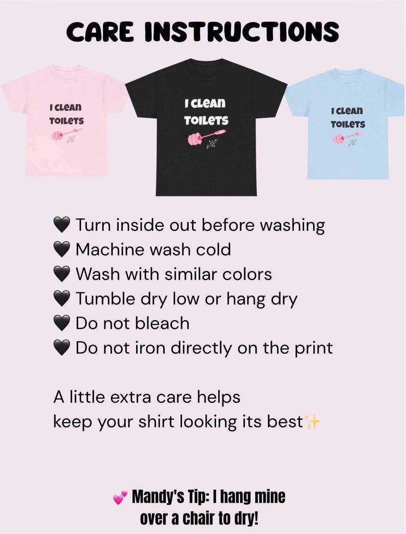 May include: Three t-shirts in light pink, black, and light blue, each featuring the text I CLEAN TOILETS and a toilet brush graphic. The image includes care instructions: turn inside out, machine wash cold, tumble dry low, no bleach, no iron.
