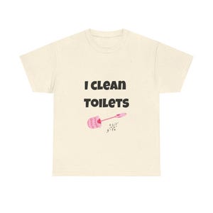 I Clean Toilets Shirt, Funny House Cleaner Tee, Maid Humor Gift, Janitor Work Shirt image 16
